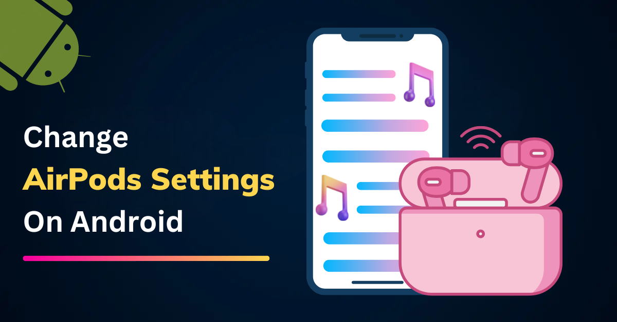 How to change AirPod Settings on Android